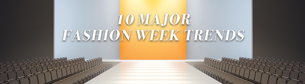 10 Major Fashion Week Trends