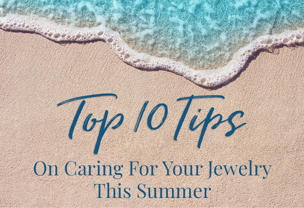 Top 10 Tips for Caring for Your Jewelry